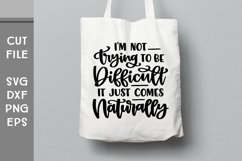 I'm Not Trying to Be Difficult, Hand Lettered Sarcastic SVG Product Image 1