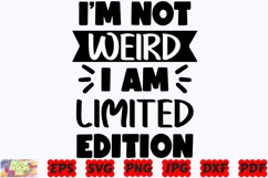 I'm Not Weird I Am Limited Edition SVG | Funny SVG | Shirt Product Image 3