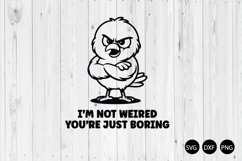 I'm Not Weired You're Just Boring SVG, Funny Chicken SVG Product Image 1