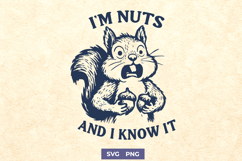 Funny Squirrel SVG I’m Nuts and I Know It Clipart Crazy PNG Product Image 1
