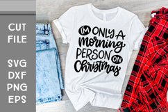 I'm Only a Morning Person on Christmas, Hand Lettered SVG Product Image 1