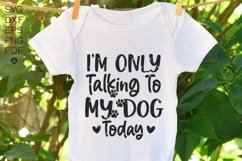 I&#039;m Only Talking to my Dog Today svg, Dog Svg, Funny Dog Svg Product Image 3
