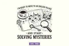 I’m Ready to Move to an English Village Cozy Mystery SVG PNG Product Image 1
