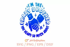 I'm the crazy brother you heard so much about, sarcastic svg Product Image 1