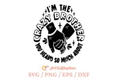 I&#039;m the crazy brother you heard so much about, sarcastic svg Product Image 2