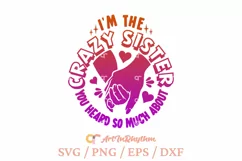 I'm the crazy sister you heard so much about, sarcastic svg Product Image 1