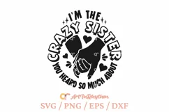 I'm the crazy sister you heard so much about, sarcastic svg Product Image 2