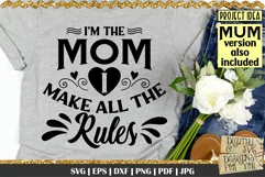 Im the MOM/MUM I make all the rules is a professional design that is ready to be cut with all major cutting machines. Sublimation, iron-on transfer and printing file formats also included.