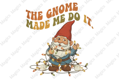 The Gnome Made Me Do It Sublimation Product Image 1