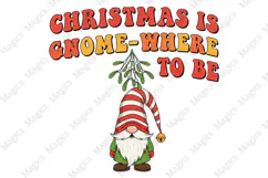 Christmas is Gnome-where to Be PNG Sublimation Product Image 1
