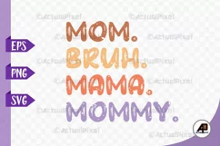 Mom Bruh Mama Mommy Mothers day SVG PNG Product Image 1