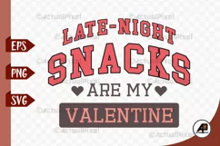 Late Night Snacks are my Valentine SVG PNG Product Image 1