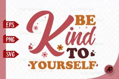 Self Love Quote PNG SVG Design - Be Kind To Yourself Product Image 1