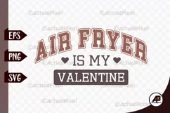 Air Fryer is my Valentine SVG PNG Product Image 1