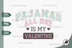 Pajamas All Day is my Valentine SVG PNG Product Image 1