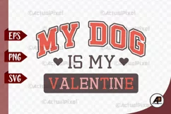 My Dog is my Valentine SVG PNG Product Image 1