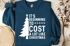 It's Beginning To Cost A Lot Like Christmas| Funny Christmas Product Image 3
