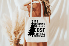 It's Beginning To Cost A Lot Like Christmas| Funny Christmas Product Image 4