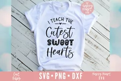I Teach The Cutest Sweethearts SVG / Valentines SVG Product Image 3
