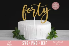 Forty Cake Topper SVG, 40th Birthday Cake Topper SVG Product Image 1