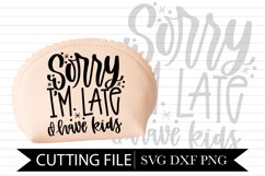 Sorry I'm Late - I have kids - Funny Hand Lettered Design Product Image 1