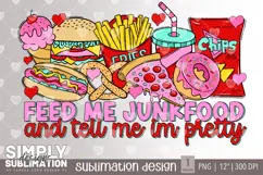 Feed Me Junk food and Tell Me I’m Pretty Sublimation | Png Product Image 1