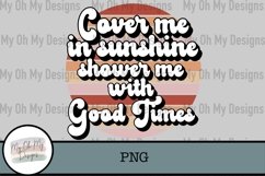 Cover me in sunshine, shower me with good times -sublimation Product Image 1