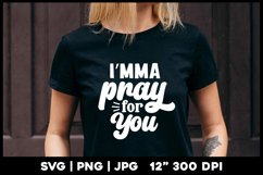 Imma pray for you | Funny Product Image 1