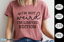 I'm Not Weird I'm Limited Edition SVG | Sarcastic SVG Product Image 1