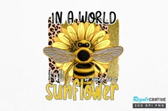 In A World Full Of Roses Be A Sunflower Sublimation PNG Product Image 1