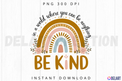 In a world where you can be anything be kind Sublimation PNG Product Image 1