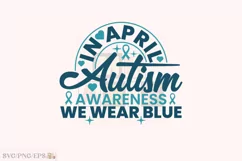 In April We Wear Blue, Autism Awareness SVG T-shirt Design Product Image 1