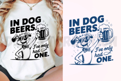 In Dog Beers I've Only Had One SVG Product Image 4