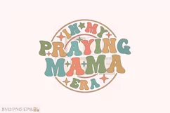 Christian Mom in My Praying Mama Era SVG T-shirt Design Product Image 1