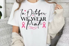 In October We Wear Pink SVG , Breast Cancer Quotes SVG Product Image 3