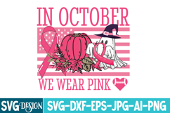 In October We Wear Pink SVG,Breast Cancer awareness SVG