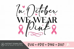 In October We Wear Pink SVG , Breast Cancer Quotes SVG Product Image 1