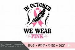 In October We Wear Pink SVG, Inspirational Cancer Quotes SVG Product Image 1