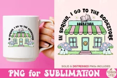 In Spring I go to the bookstore png, Book lover sublimation Product Image 4
