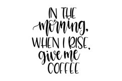 In The Morning When I Rise Give Me Coffee SVG Cut File Product Image 1