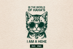 Funny Cool Cat SVG In A World Of Hahas I Am Hehe PNG Product Image 1