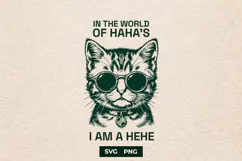 Funny Cool Cat SVG In A World Of Hahas I Am Hehe PNG Product Image 1