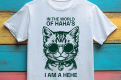 Funny Cool Cat SVG In A World Of Hahas I Am Hehe PNG Product Image 3