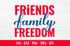 Friends Family Freedom. Fourth of July quote. Patriotic SVG Product Image 1