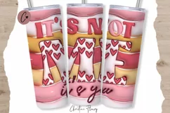 3D Inflated Valentine It's Not Me It's You Tumbler Wrap PNG Product Image 1