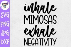 Inhale Mimosas Exhale Negativity SVG - Positive Vibes PNG Product Image 1