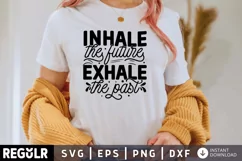 Inhale the future exhale the SVG, Motivational SVG Design Product Image 1