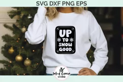 Up to Snow Good | Christmas SVG DXF PNG EP Product Image 4