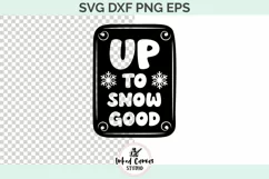 Up to Snow Good | Christmas SVG DXF PNG EP Product Image 1