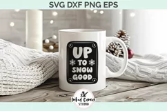Up to Snow Good | Christmas SVG DXF PNG EP Product Image 2
